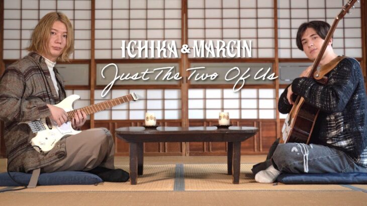 Just The Two Of Us on Guitar – Marcin and Ichika Nito