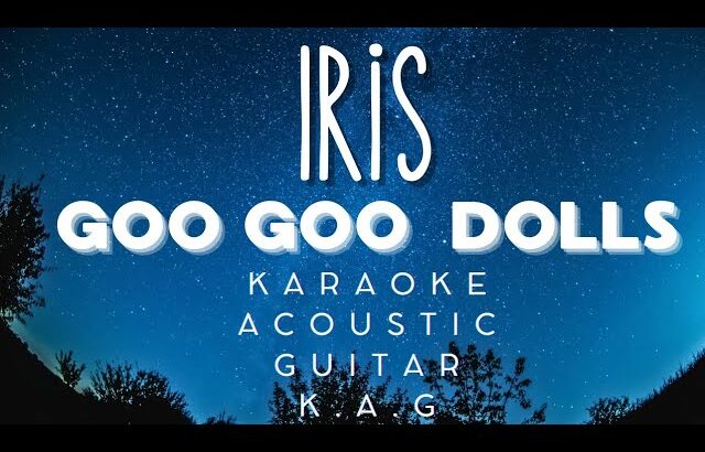 Goo Goo Dolls – Iris (Karaoke Acoustic Guitar KAG)#karaoke #acoustickaraoke #lyrics