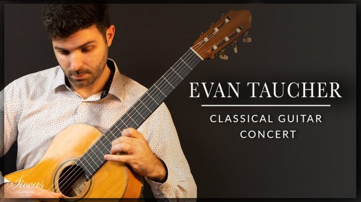 EVAN TAUCHER – Classical Guitar Concert | Tarrega, Bach, Scarlatti, Albeniz | Siccas Guitars