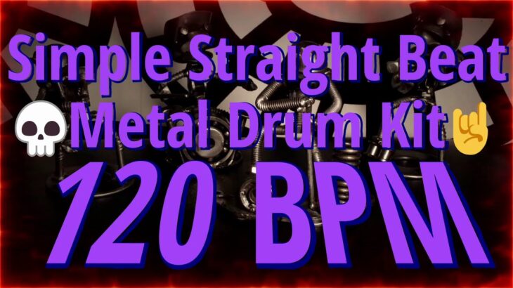 120 BPM – Simple Straight Beat – Metal Drum Kit – NO FILLS 30+ min  4/4 #DrumBeat – #DrumTrack -🥁🎸🎹🤘