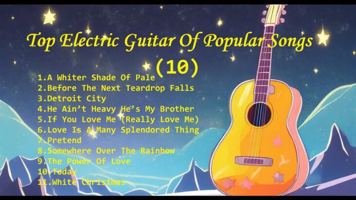 Romantic Guitar (10) -Classic Melody for happy Mood – Top Electric Guitar Of Popular Songs